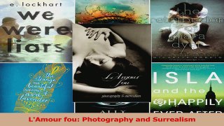 Download  LAmour fou Photography and Surrealism Ebook Free