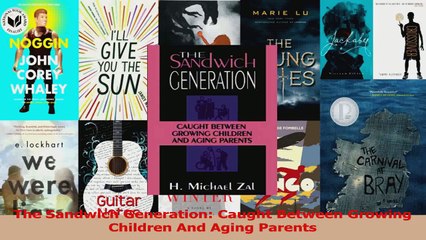 The Sandwich Generation Caught Between Growing Children And Aging Parents Read Online