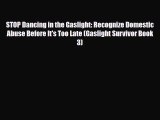 STOP Dancing in the Gaslight: Recognize Domestic Abuse Before It's Too Late (Gaslight Survivor