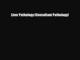 Liver Pathology (Consultant Pathology) [Read] Full Ebook