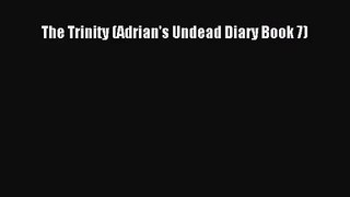 The Trinity (Adrian's Undead Diary Book 7) [PDF] Full Ebook