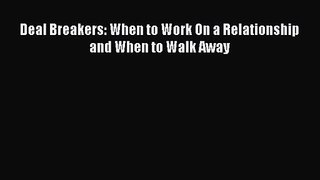 Deal Breakers: When to Work On a Relationship and When to Walk Away [Read] Online