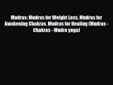 Mudras: Mudras for Weight Loss Mudras for Awakening Chakras Mudras for Healing (Mudras - Chakras