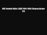 RAF Combat Units: SEAC 1941-1945 (Osprey Airwar 23) [PDF] Online