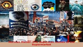 PDF Download  Norman Mailer JFK Superman Comes to the Supermarket Download Online