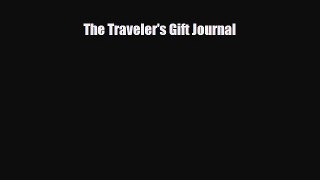 The Traveler's Gift Journal [Read] Online