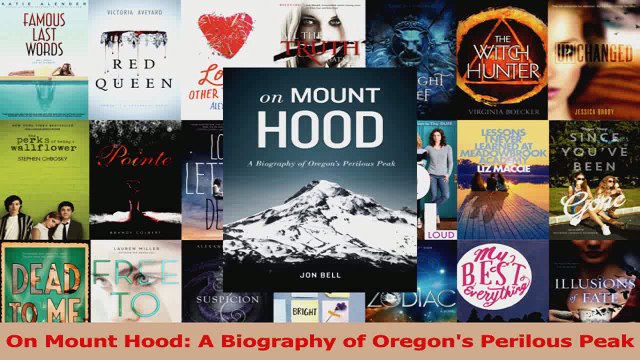 Download On Mount Hood A Biography of Oregons Perilous Peak PDF Online