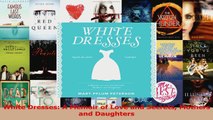 White Dresses A Memoir of Love and Secrets Mothers and Daughters Read Online