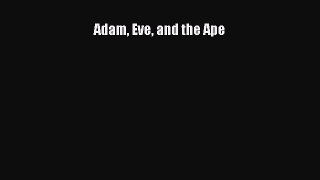 Adam Eve and the Ape [Download] Online