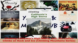 Read  Climbing Californias High Sierra 2nd The Classic Climbs on Rock and Ice Climbing Ebook Free