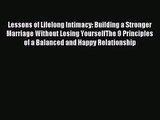 Lessons of Lifelong Intimacy: Building a Stronger Marriage Without Losing YourselfThe 9 Principles