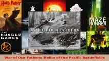 Read  War of Our Fathers Relics of the Pacific Battlefields Ebook Free