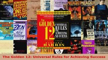 Read  The Golden 12 Universal Rules for Achieving Success Ebook Free