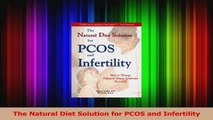 The Natural Diet Solution for PCOS and Infertility Download