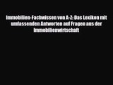 Immobilien-Fachwissen von A-Z: Das Lexikon mit umfassenden Antworten auf Fragen aus der Immobilienwirtschaft