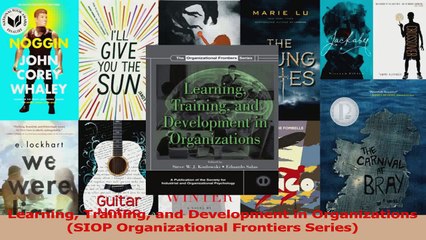 PDF Download  Learning Training and Development in Organizations SIOP Organizational Frontiers Series Download Online