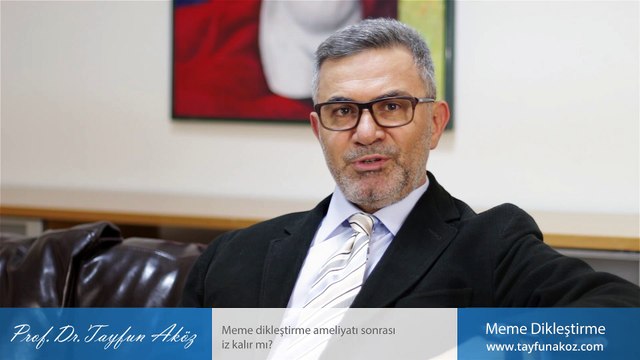 Meme dikleştirme ameliyatı sonrası iz kalır mı? - Prof. Dr. Tayfun Aköz