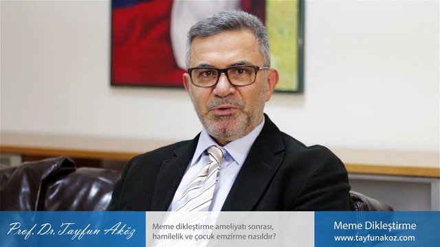 Meme dikleştirme ameliyatı sonrası hamilelik ve çocuk emzirme nasıldır? - Prof. Dr. Tayfun Aköz