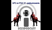 Egzipodcast-UFC on FOX  17 (podsumowanie)