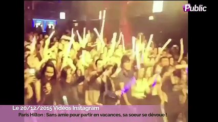 Exclu Vidéo : Paris Hilton: Sans amis pour partir en vacances, sa sœur se dévoue !