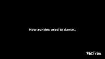 Aunties Dancing (Back then vs. Now) Zaid Ali