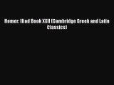 Homer: Iliad Book XXII (Cambridge Greek and Latin Classics) [PDF] Full Ebook