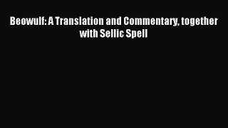 Beowulf: A Translation and Commentary together with Sellic Spell [Download] Online