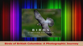 Read  Birds of British Columbia A Photographic Journey Ebook Free