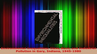 Read  Environmental Inequalities Class Race and Industrial Pollution in Gary Indiana 19451980 Ebook Free