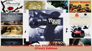 PDF Download  Tour Book How To Get YOUR Music on the Road 1st First Edition PDF Full Ebook