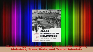 Download  Class Struggle in Hollywood 19301950 Moguls Mobsters Stars Reds and Trade Unionists PDF Free