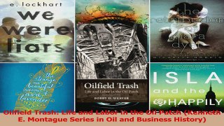 Read  Oilfield Trash Life and Labor in the Oil Patch Kenneth E Montague Series in Oil and Ebook Free
