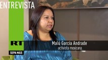 Entrevista con Malú García Andrade, activista de la organización ‘Nuestras Hijas De Regreso A Casa’