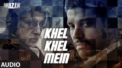 'Khel Khel Mein' FULL AUDIO SONG | Wazir Movie 2016 | Amitabh Bachchan | Movie song