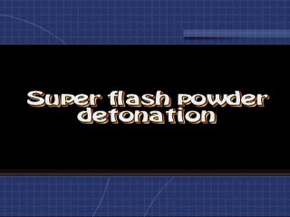 Detonator initiated super flash powder (0,05 gram)