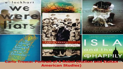 Read  Carlo Tresca Portrait of a Rebel Italian and Italian American Studies Ebook Free