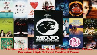 Read  The Secret of Mojo The Story of the Odessa Texas Permian High School Football Team PDF Online