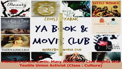 Read  Moisture of the Earth Mary Robinson Civil Rights and Textile Union Activist Class  Ebook Free