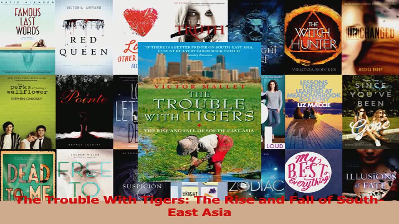 Read  The Trouble With Tigers The Rise and Fall of SouthEast Asia Ebook Free
