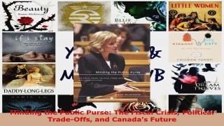 Read  Minding the Public Purse The Fiscal Crisis Political TradeOffs and Canadas Future Ebook Free