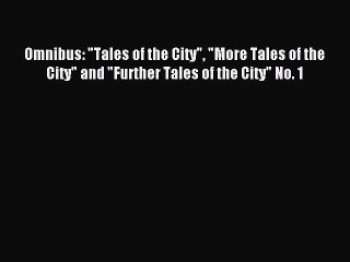 Omnibus: Tales of the City More Tales of the City and Further Tales of the City No. 1 [Download]