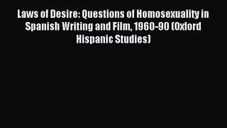 Laws of Desire: Questions of Homosexuality in Spanish Writing and Film 1960-90 (Oxford Hispanic
