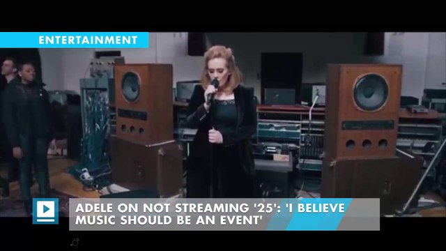 Adele on not streaming '25': 'I believe music should be an event'
