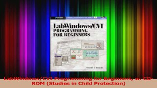 LabWindowsCVI Programming for Beginners w CDROM Studies in Child Protection Read Online