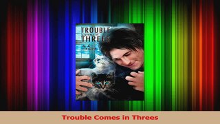 PDF Download  Trouble Comes in Threes Read Online