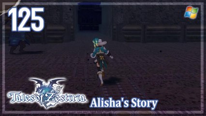 Tales of Zestiria 【PC】 #125 ☆ Alisha's Story - Elaine Ruins 「English dub」