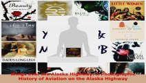 Read  Wings over the Alaska Highway A Photographic History of Aviation on the Alaska Highway Ebook Free