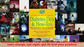 Read  Diabetes Dos  HowTos Small yet powerful steps to take charge eat right get fit and EBooks Online