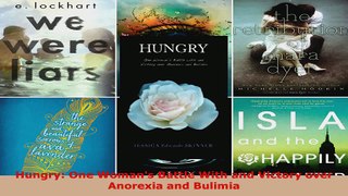 Read  Hungry One Womans Battle With and Victory over Anorexia and Bulimia Ebook Free