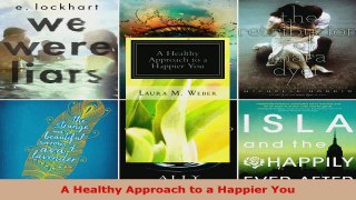 Read  A Healthy Approach to a Happier You Ebook Free
